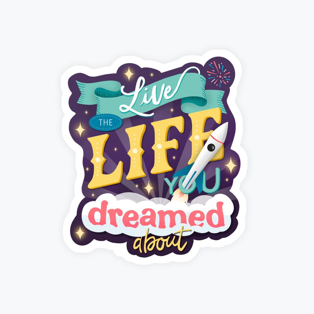 Inspirational Quote Sticker - Live the Life you Dreamed About