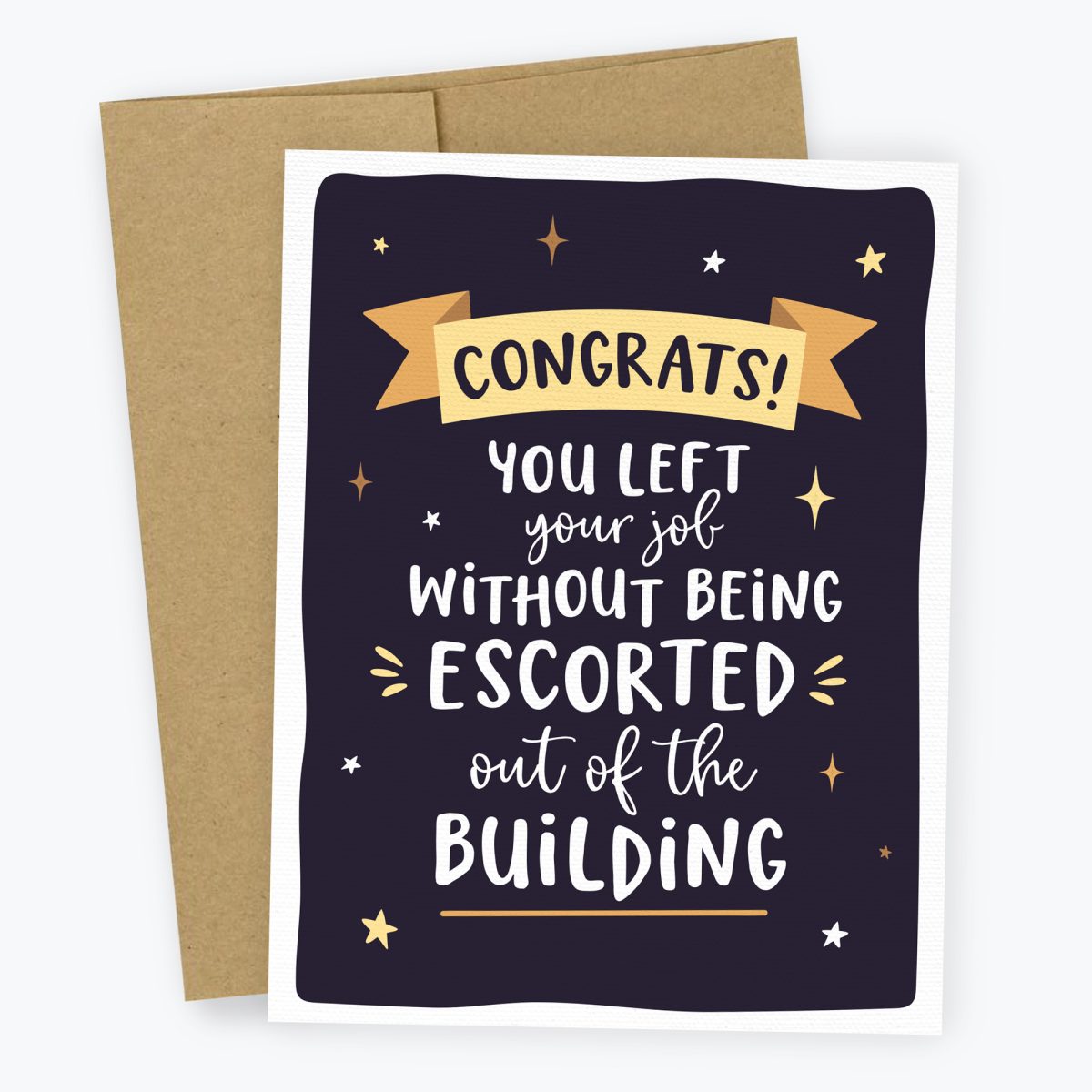 Congratulations on leaving your job without being escorted out of the building card - leaving job card