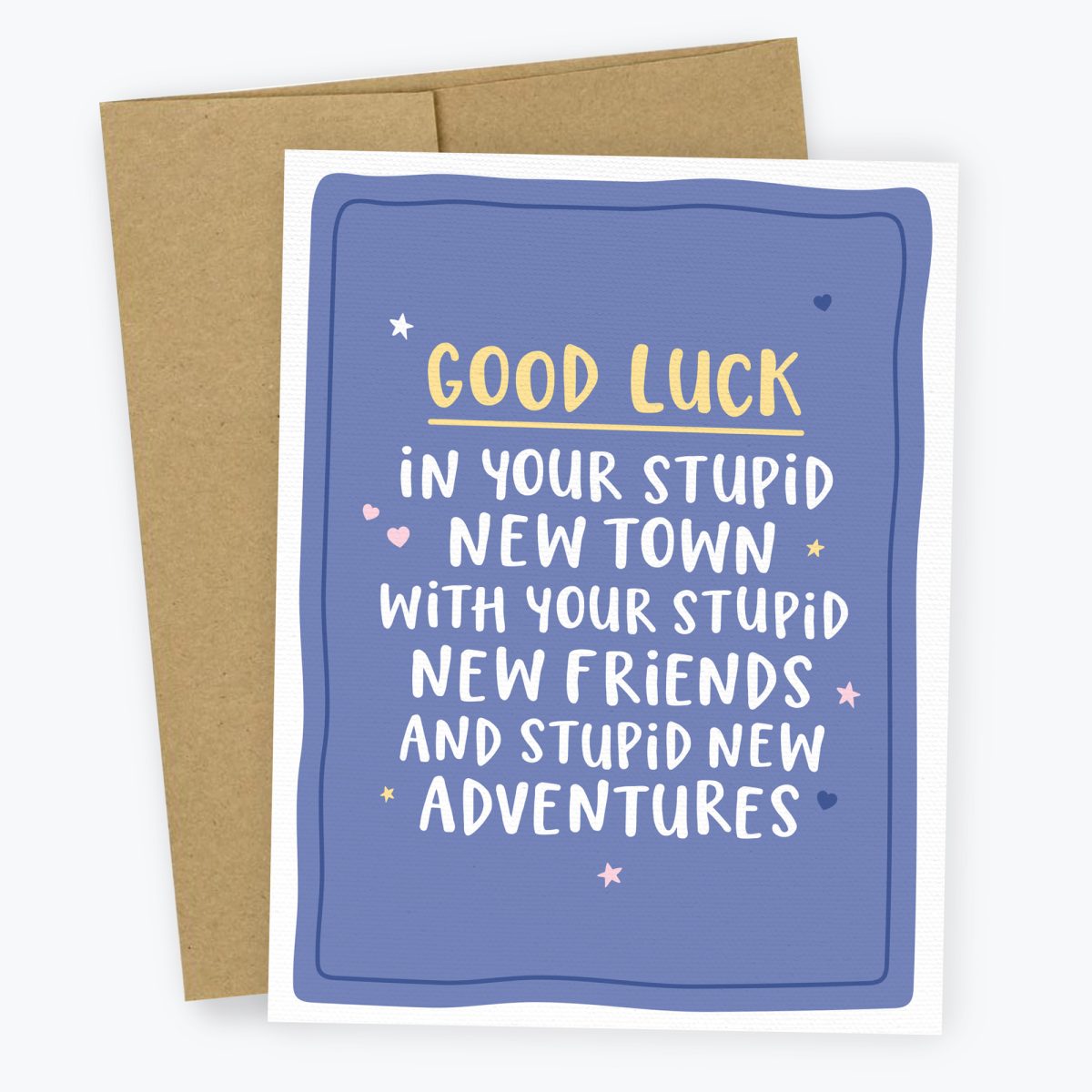 Stupid Move - New Home Card, Funny Card to Friends and Neighbors moving, Good luck in new home