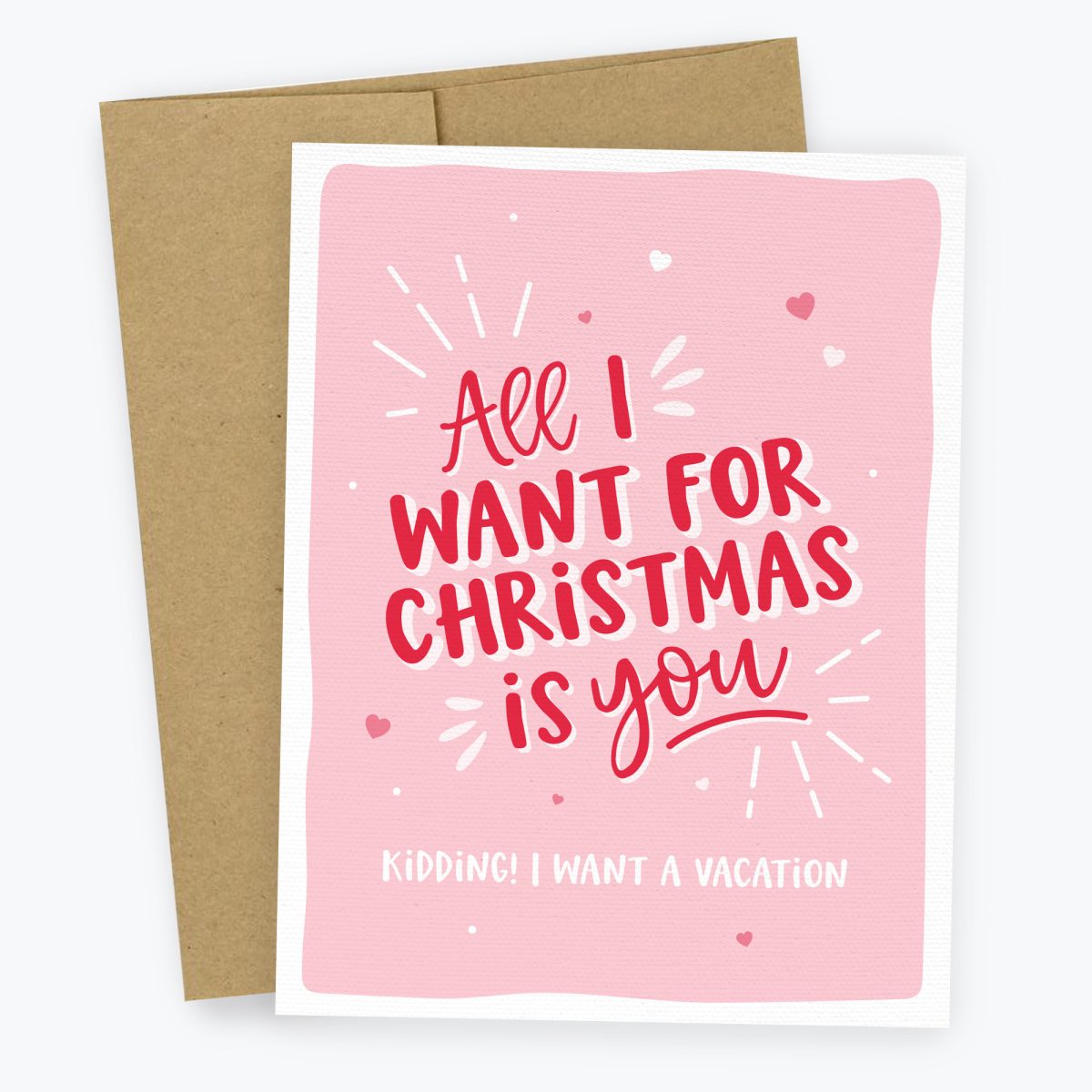 Funny Christmas Card to Spouse, Partner - All I want for Christmas is You, Kidding, I want a Vacation