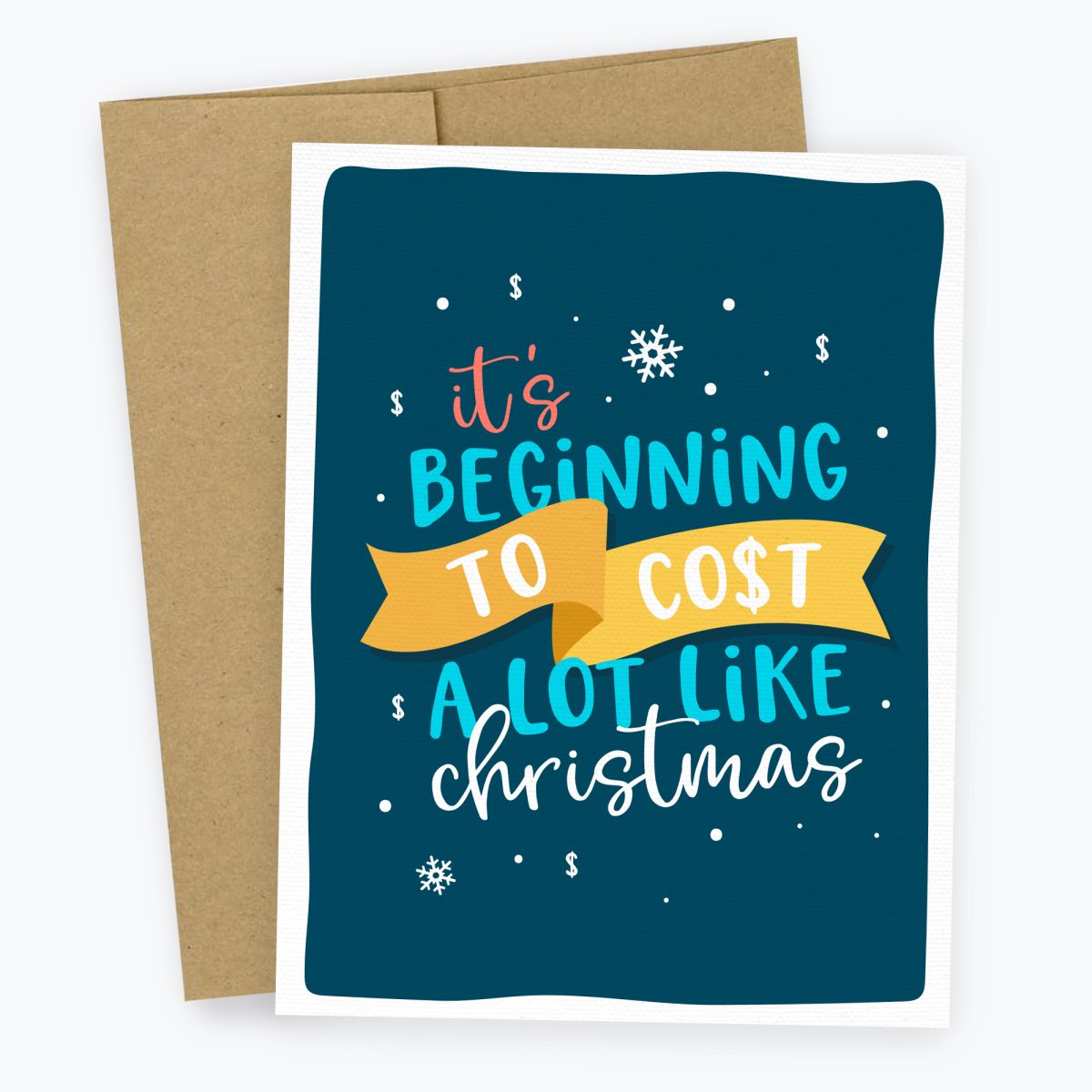 Beginning to Cost a Lot like Christmas - Funny Christmas Card