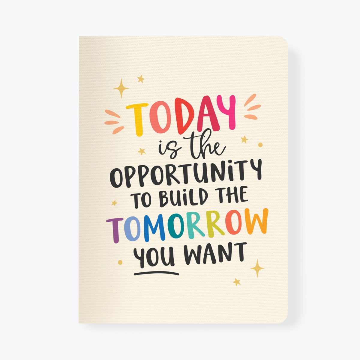 Inspirational Quote Notebook - Today is the opportunity to build the tomorrow you want