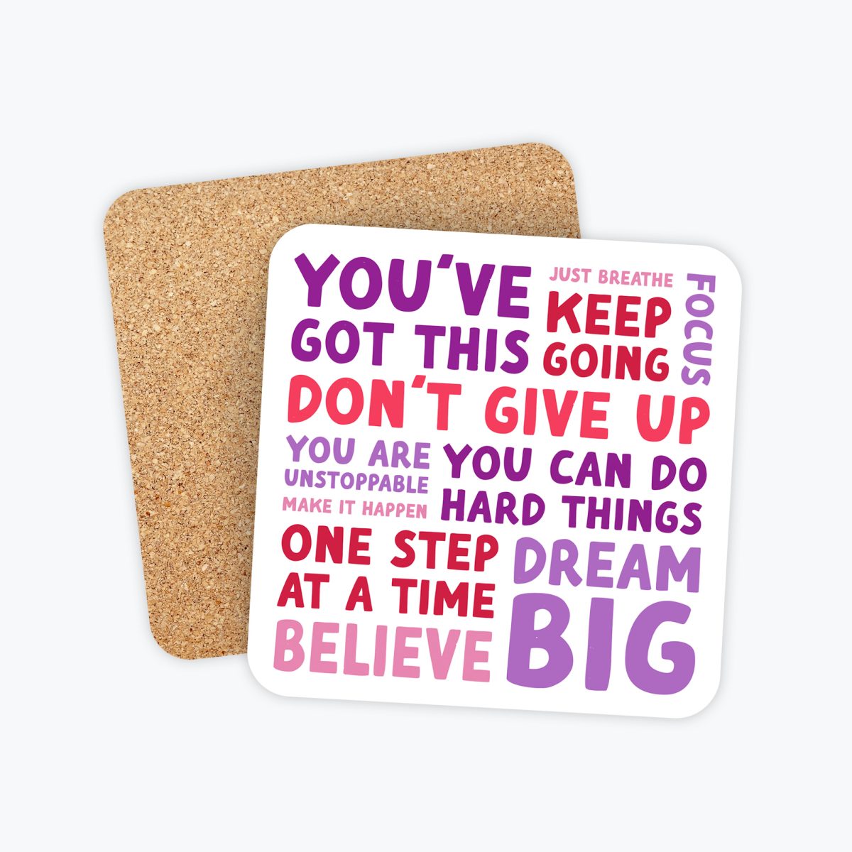 Encouragement Drink Coaster that reads phrases like You've Got This, Dream Big, Believe. Big bold text.
