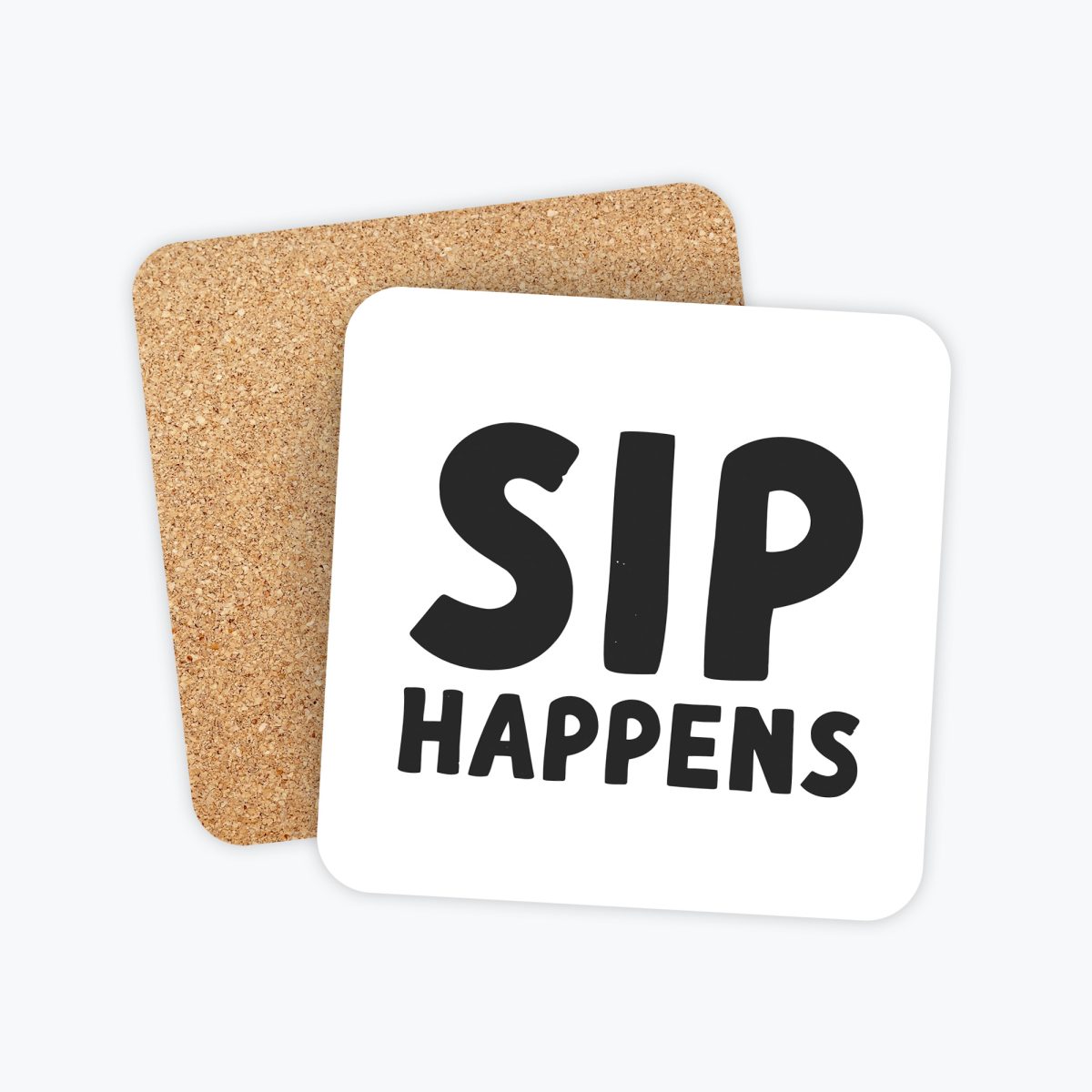 SIP Happens coaster, Funny Coaster, Sip a drink