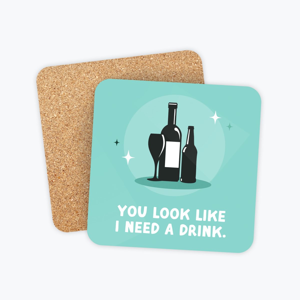 Teal coaster with an icon and bold text that reads 'You look like I need a drink,' perfect for adding humor to your bar or home.
