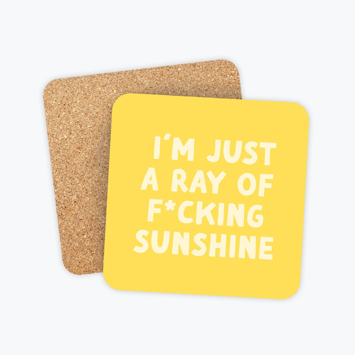Bright colorful yellow coaster that reads: I'm just a ray of fucking sunshine. This is the perfect gift for a coworker or friend.