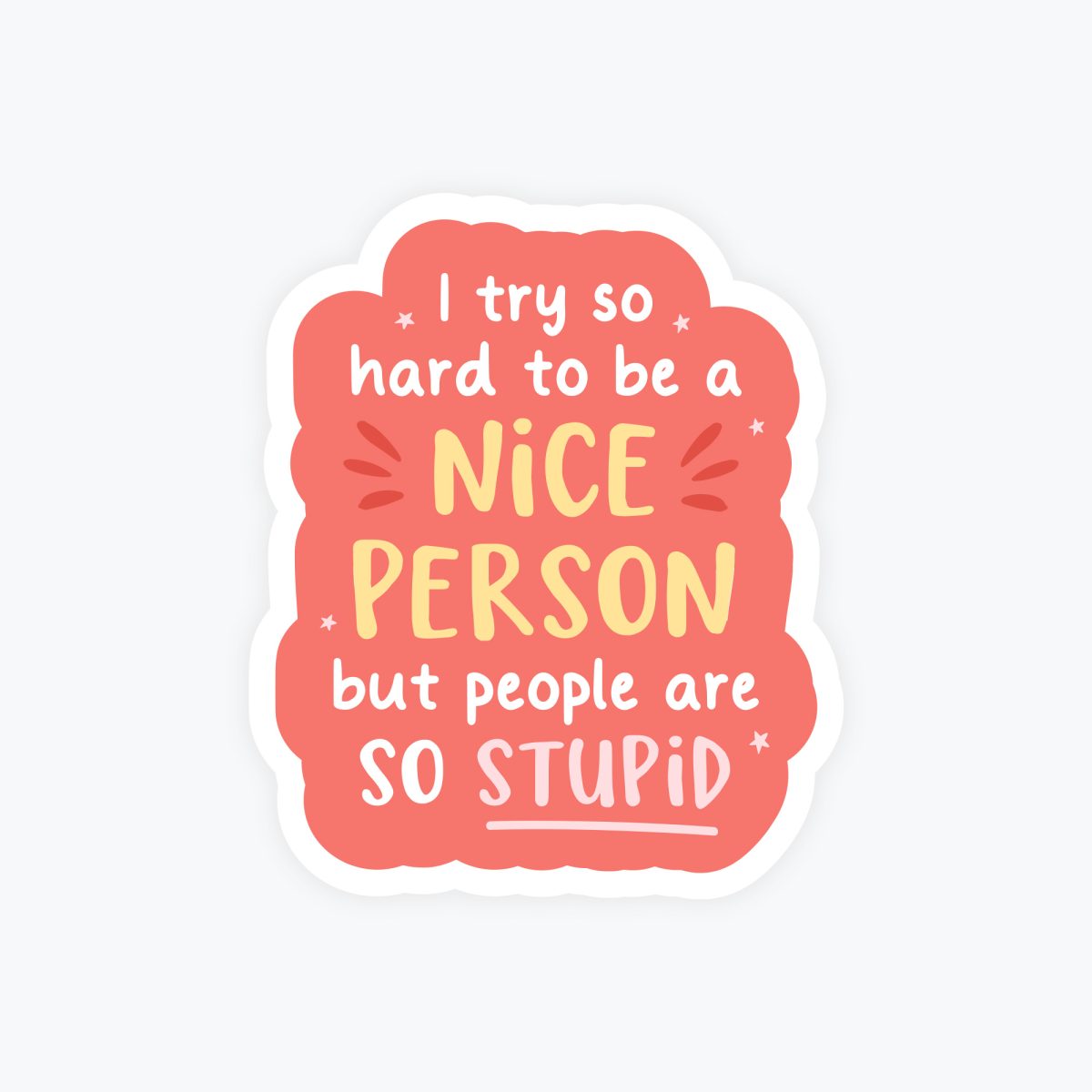 Try so Hard to be Nice Sticker - Funny Sarcastic Stickers