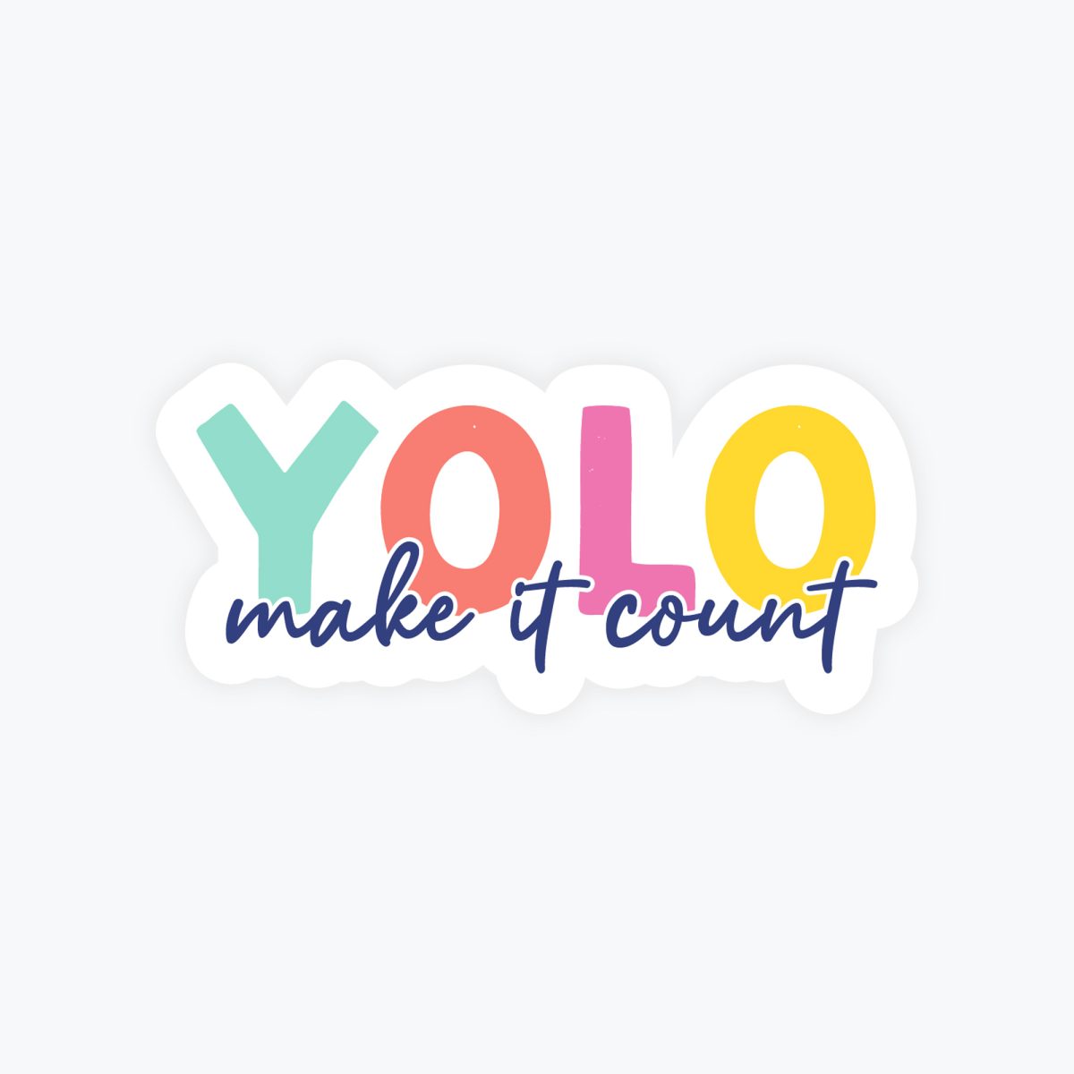 YOLO Sticker - You Only Live Once, Make It Count