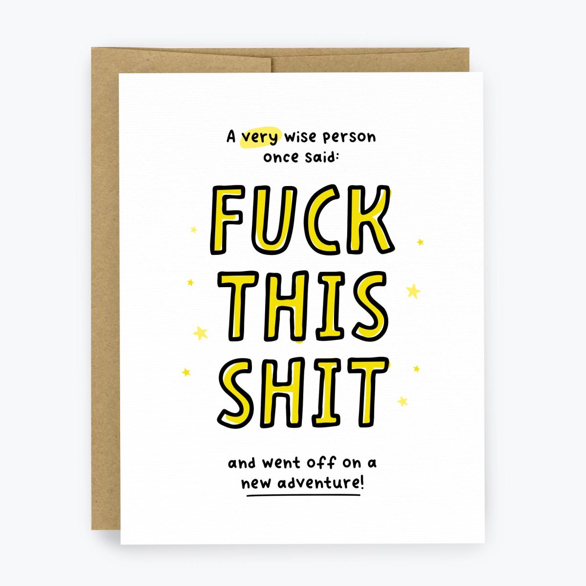 A Wise Person once Said Fuck This Shit and went off on a new adventure - funny new home or new job card
