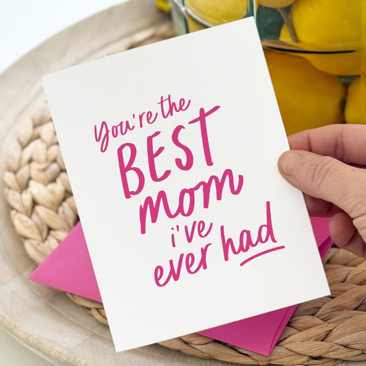 Best Mom i've Ever Had Greeting Card