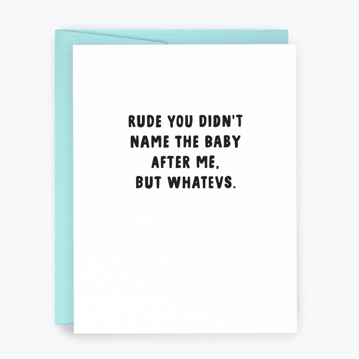 Didn't Name The Baby After Me New Baby Greeting Card