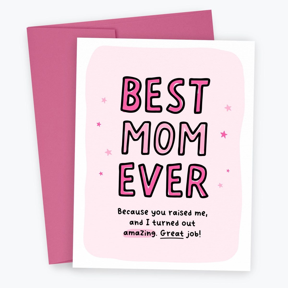 Best Mom Ever Because You Raised Me Card