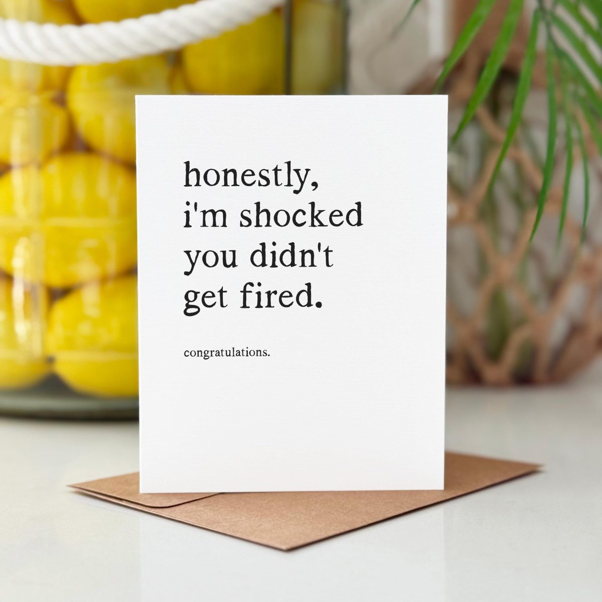 Shocked You Didn't Get Fired