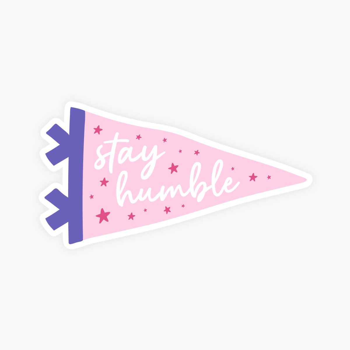 Stay Humble Sticker