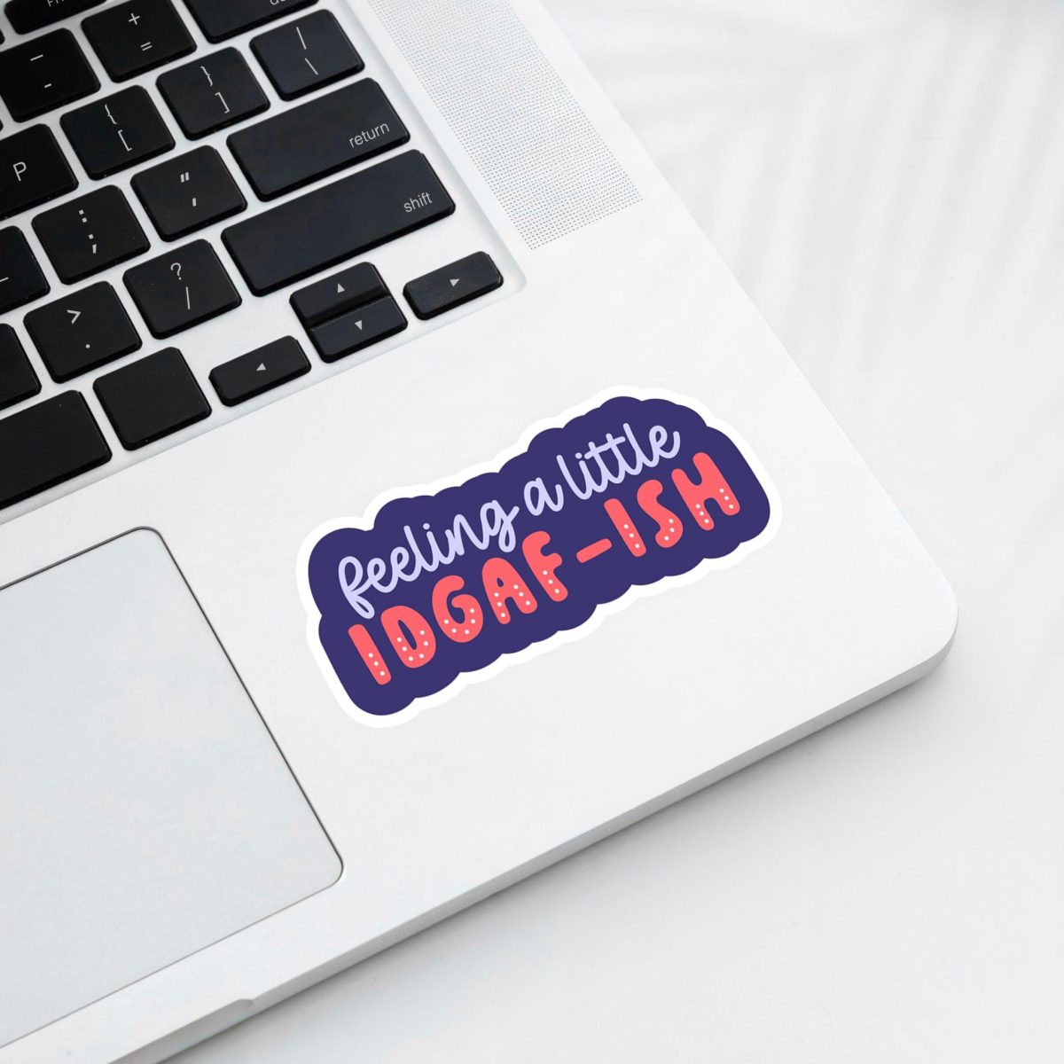 Feeling a Little IDGAF-ish Sticker