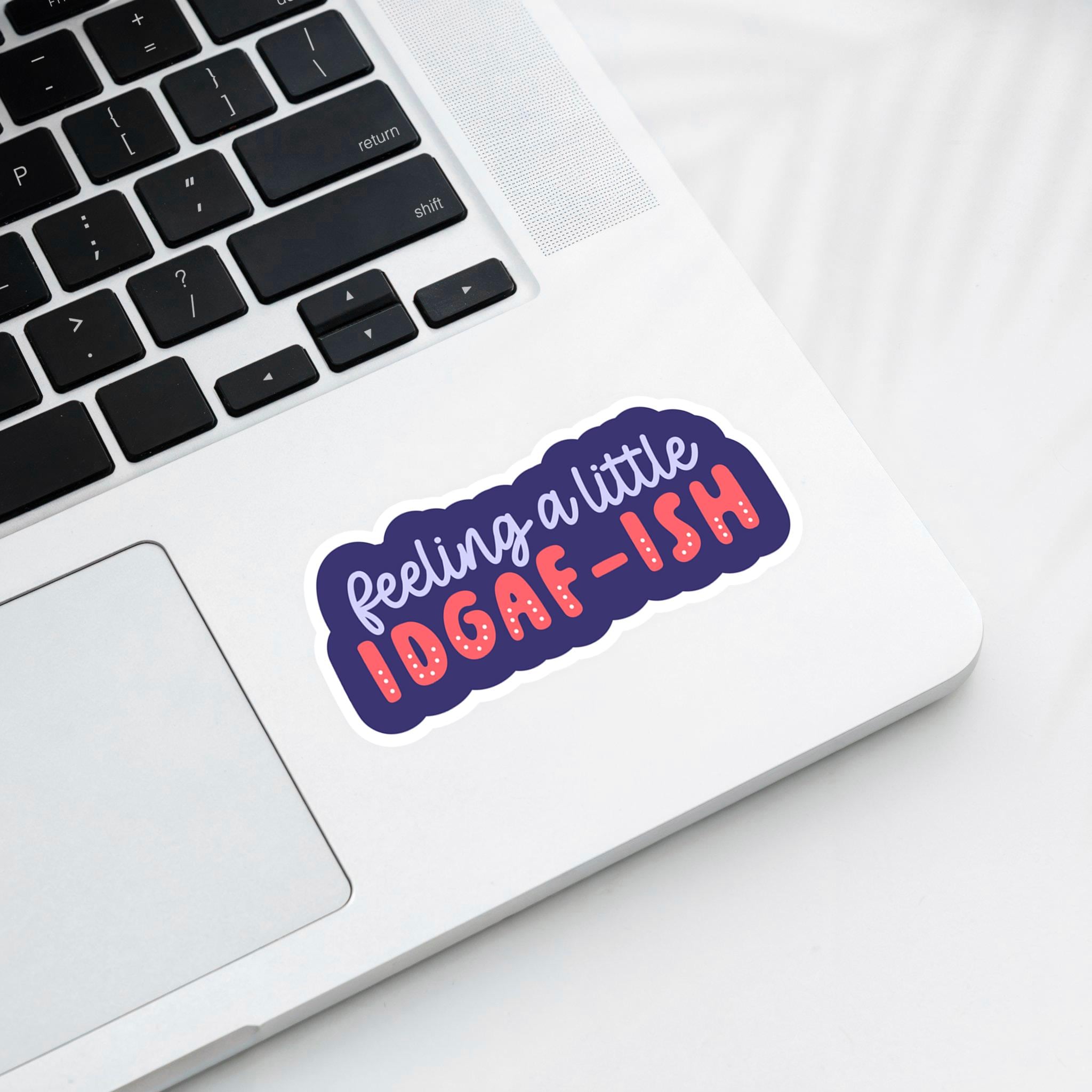Feeling a Little IDGAF-ish Sticker