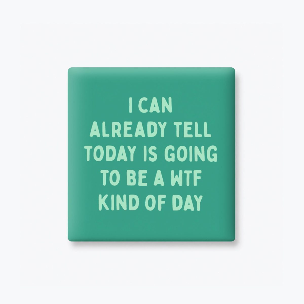 WTF Kind of Day Magnet