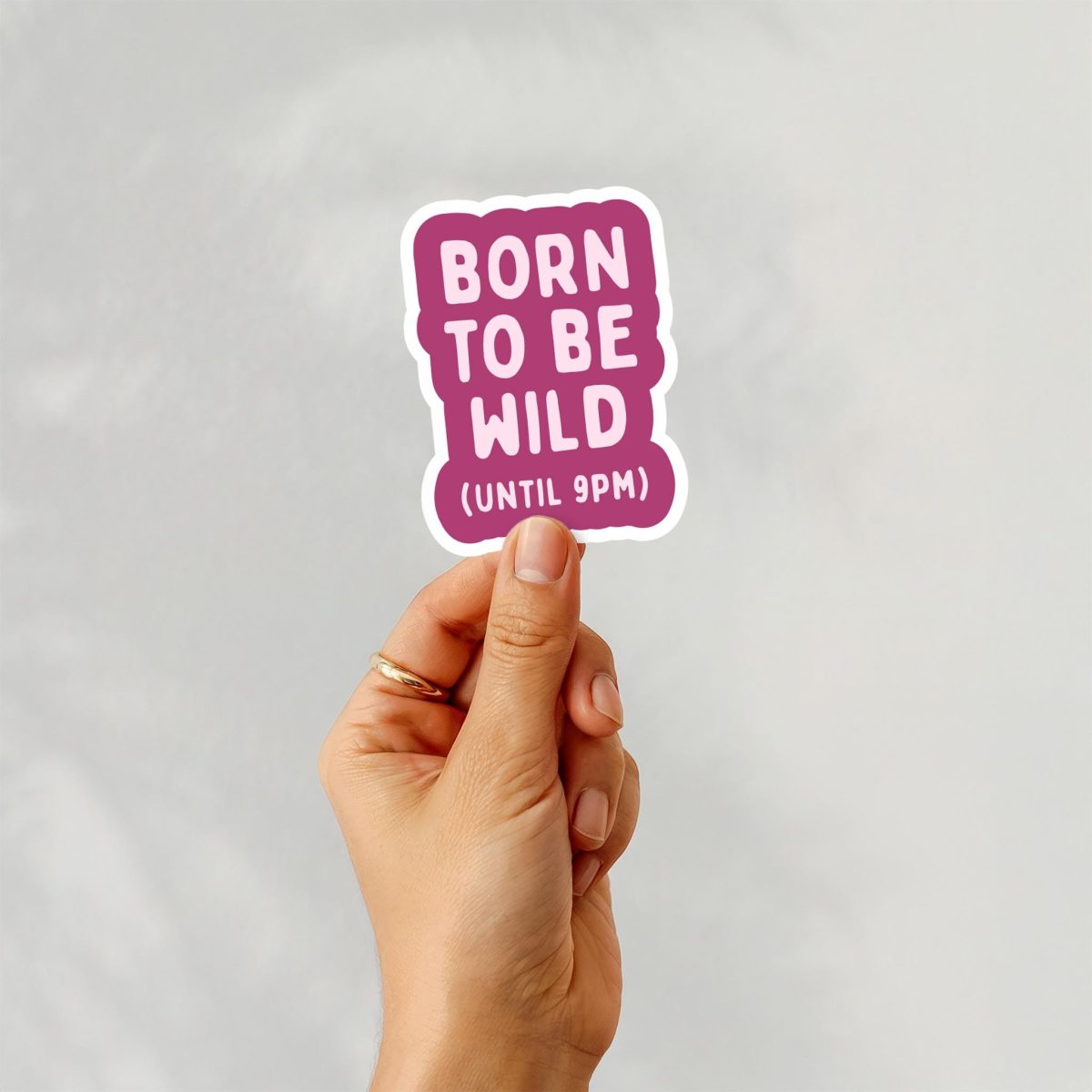 Born to Be Wild Until 9pm Sticker