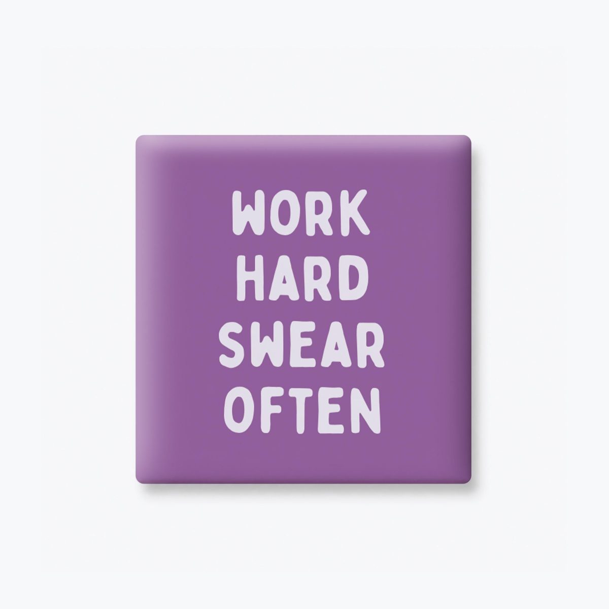 Work Hard Swear Often Magnet