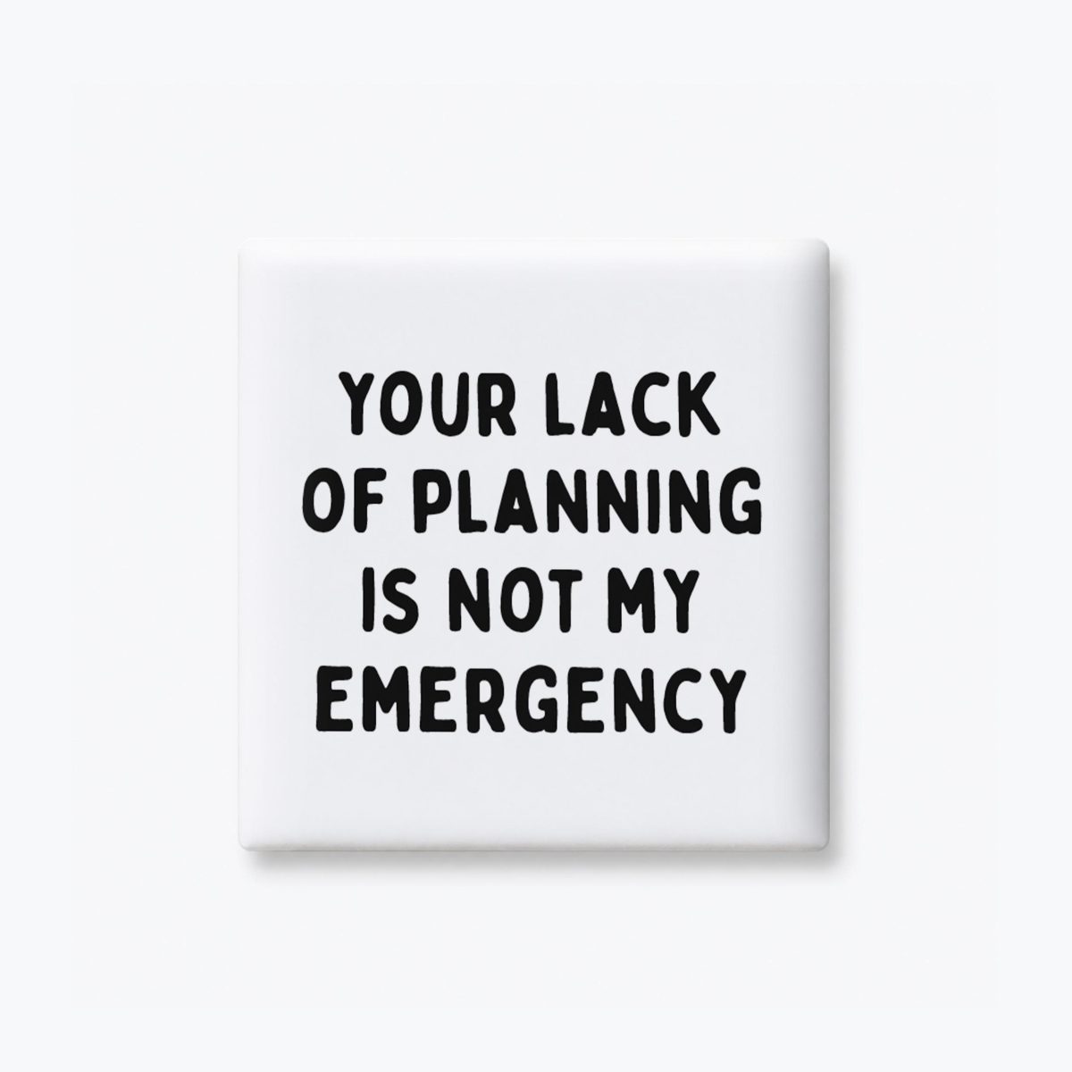 Not My Emergency Magnet