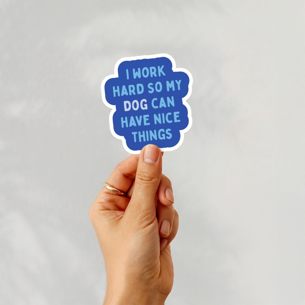 I Work Hard So My Dogs Can Have Nice Things Sticker