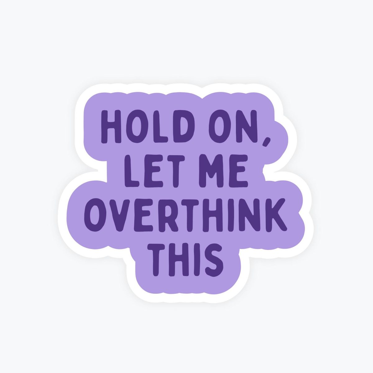 Let Me Overthink This Sticker