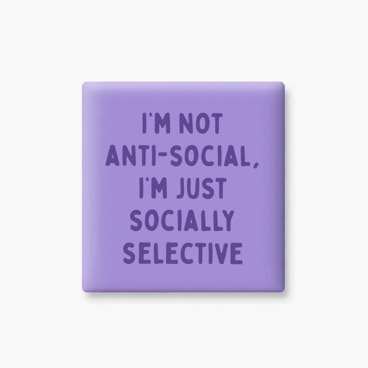 I'm Socially Selective Magnet
