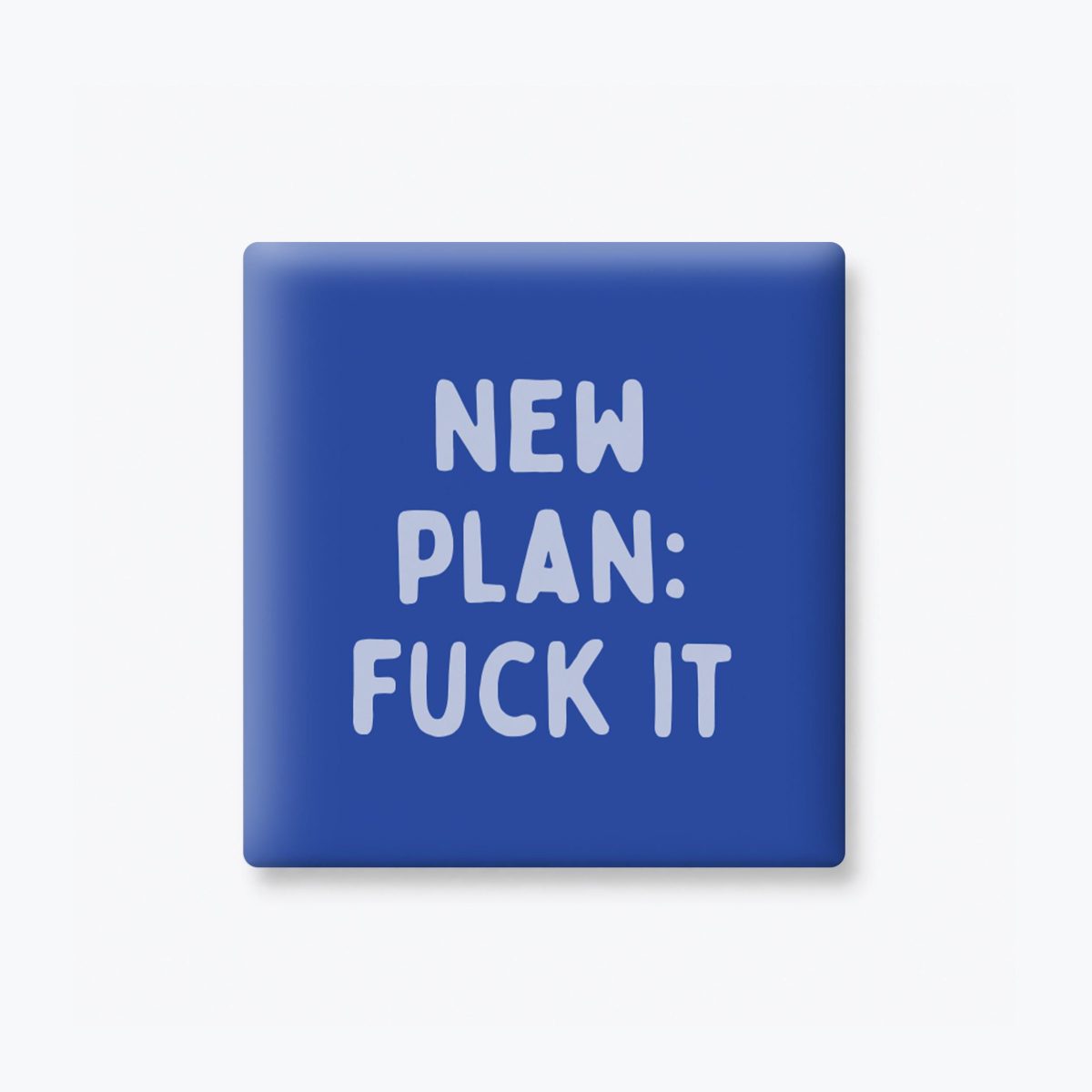 New Plan Fuck It