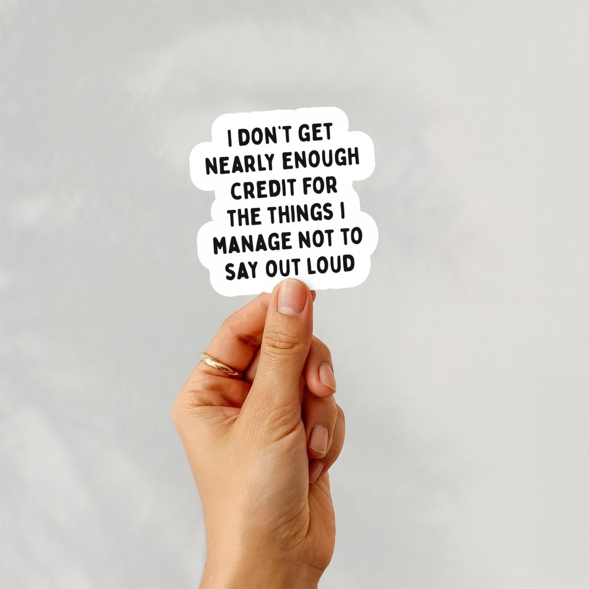I Don't Get  Enough Credit For What I Dont Say Sticker