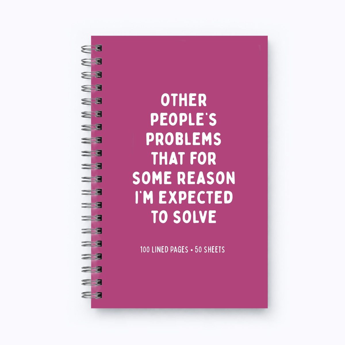 Funny Notebook - Other Peoples Problems Im Expected To Solve